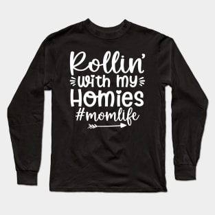 Funny Mom Quote Rollin' with my homies Mom Life mother's day Long Sleeve T-Shirt